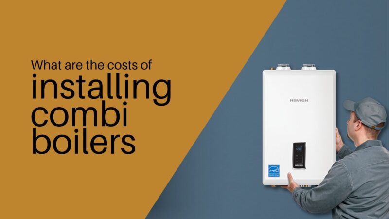What are the costs of installing combi boilers