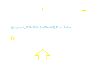 pii_email_170f48204c9bdf9eafd2 Error Solved